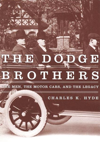the dodge brothers the men the motor cars and the legacy Reader