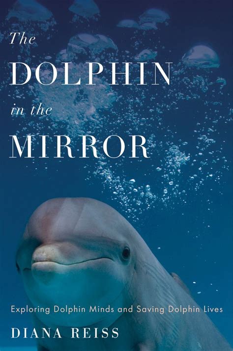 the dolphin in the mirror exploring dolphin minds and saving dolphin lives Kindle Editon