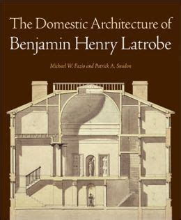 the domestic architecture of benjamin henry latrobe Reader