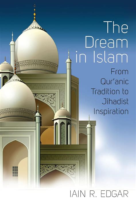 the dream in islam from quranic tradition to jihadist inspiration Doc