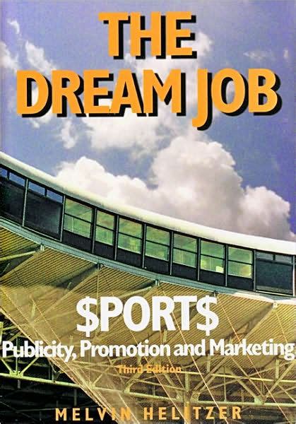 the dream job sports publicity promotion and marketing 3rd ed PDF