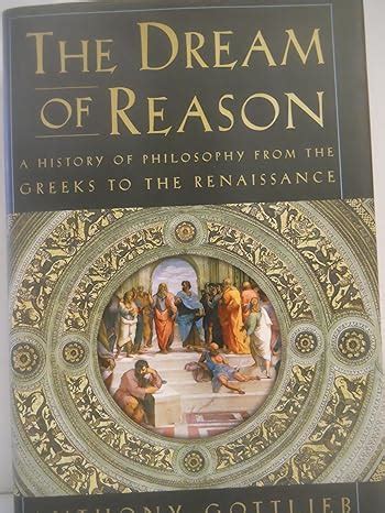 the dream of reason a history of philosophy from the greeks to the renaissance Reader