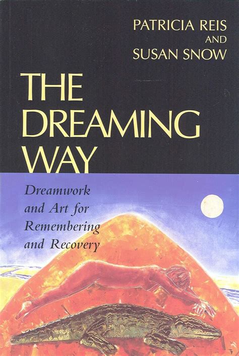 the dreaming way dreamwork and art for remembering and recovery Doc