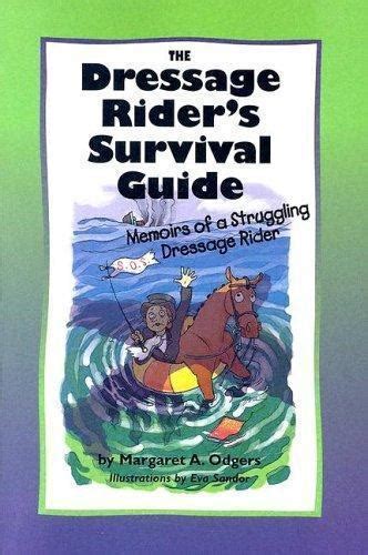 the dressage riders survival guide memoirs of a struggling dressage rider Doc