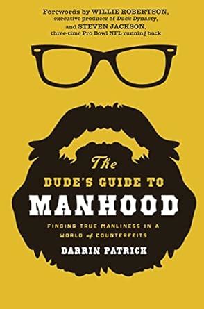 the dudes guide to manhood finding true manliness in a world of counterfeits Doc