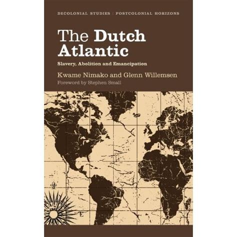 the dutch atlantic slavery abolition and emancipation decolonial studies postcolonial horizons paperback Kindle Editon