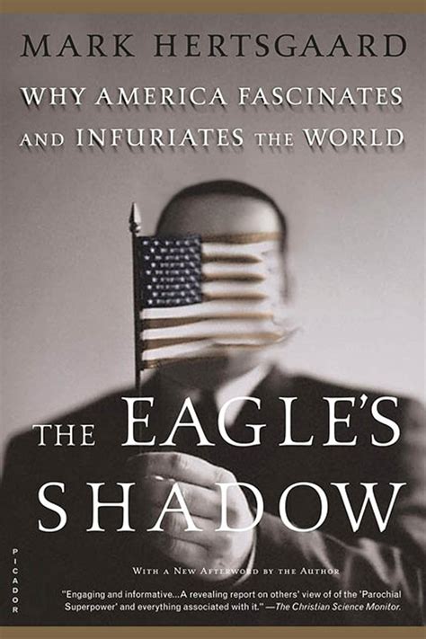 the eagles shadow why america fascinates and infuriates the world Reader
