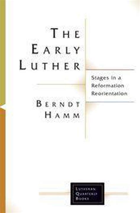 the early luther stages in a reformation reorientation lutheran quarterly books PDF