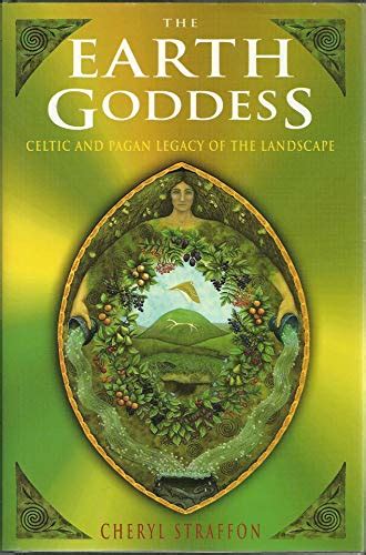 the earth goddess celtic and pagan legacy of the landscape Epub