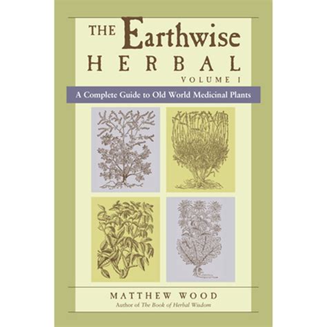 the earthwise herbal a complete guide to old world medicinal plants Kindle Editon
