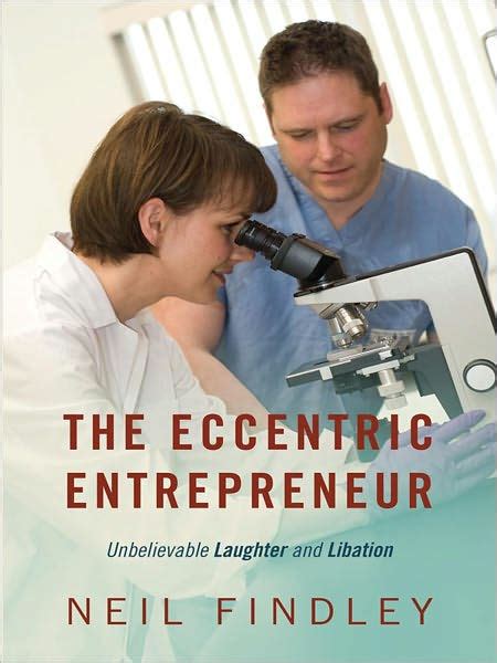 the eccentric entrepreneur unbelievable laughter and libation PDF