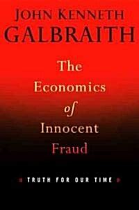 the economics of innocent fraud truth four our time Reader