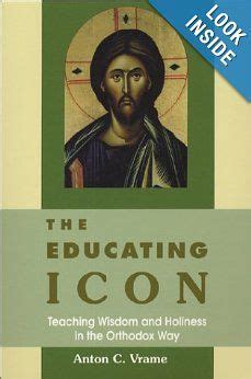 the educating icon teaching wisdom and holiness in the orthodox way Reader