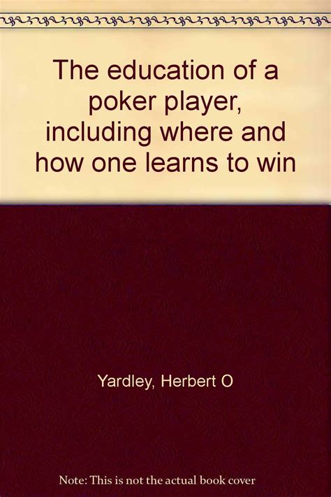 the education of a poker player including where and how one learns to win PDF