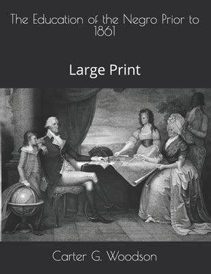 the education of the negro prior to 1861 large print edition Reader