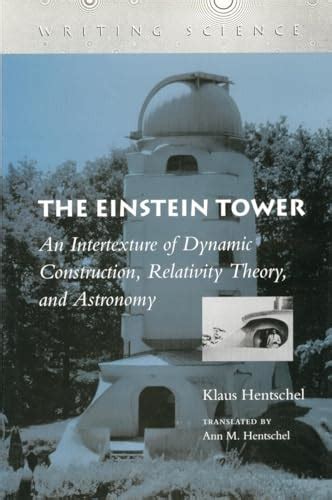 the einstein tower an intertexture of dynamic construction relativity theory and astronomy Doc