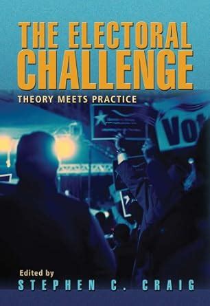 the electoral challenge theory meets practice Reader