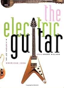 the electric guitar a history of an american icon Doc