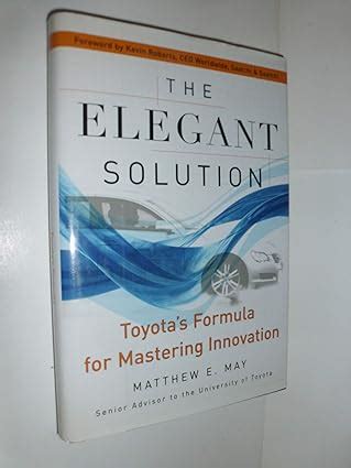 the elegant solution toyotas formula for mastering innovation Reader