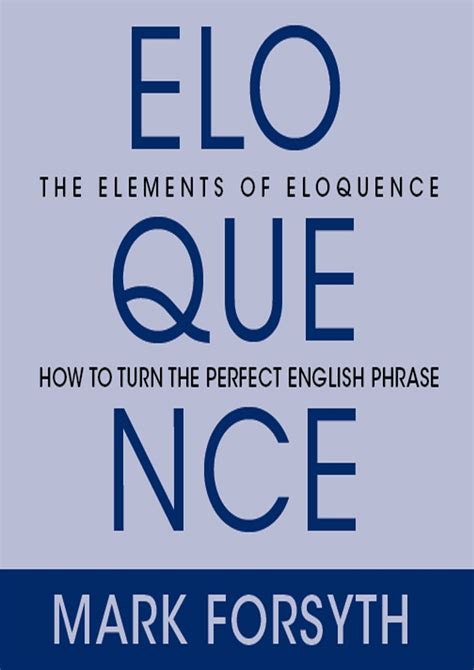 the elements of eloquence secrets of the perfect turn of phrase Reader