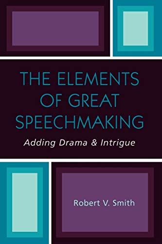 the elements of great speechmaking adding drama and intrigue Reader