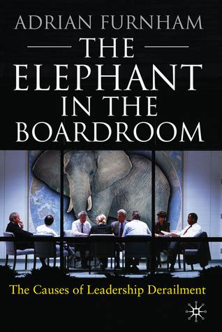 the elephant in the boardroom the causes of leadership derailment Doc