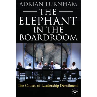 the elephant in the boardroom the causes of leadership derailment Doc