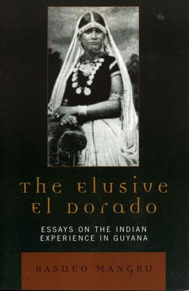 the elusive el dorado essays on the indian experience in guyana PDF