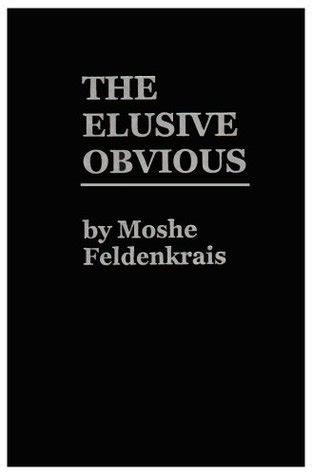 the elusive obvious or basic feldenkrais PDF