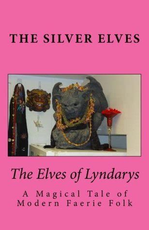 the elves of lyndarys a magical tale of modern faerie folk Doc