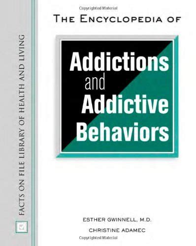 the encyclopedia of addictions and addictive behaviors facts on file library of health and living Reader