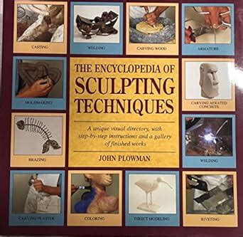 the encyclopedia of sculpting techniques a unique visual directory with step by step instructions and a gallery Reader