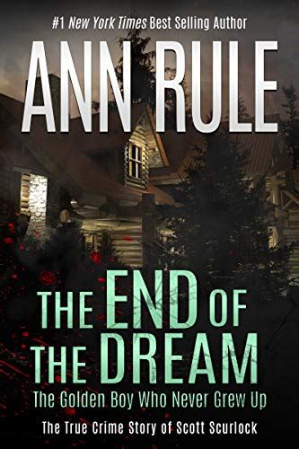 the end of the dream the golden boy who never grew up ann rules crime files volume 5 Kindle Editon