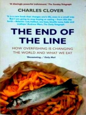 the end of the line how overfishing is changing the world and what we eat Reader