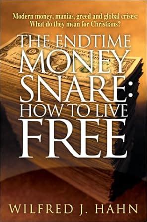 the endtime money snare how to live free Kindle Editon