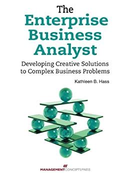 the enterprise business analyst developing creative solutions to complex business problems Epub