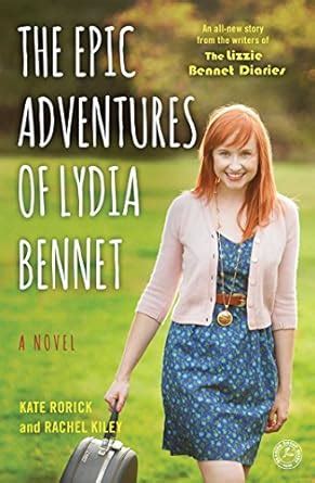 the epic adventures of lydia bennet a novel lizzie bennet diaries Doc