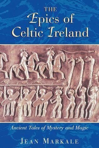 the epics of celtic ireland ancient tales of mystery and magic PDF