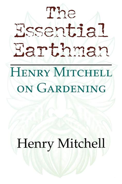 the essential earthman henry mitchell on gardening Doc