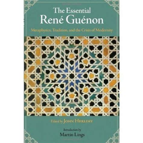 the essential rene guenon metaphysics tradition and the crisis of modernity Kindle Editon