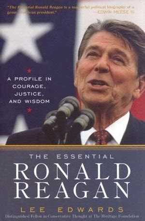 the essential ronald reagan a profile in courage justice and wisdom Reader