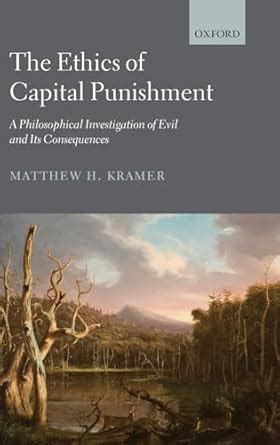 the ethics of capital punishment a philosophical investigation of evil and its consequences Kindle Editon