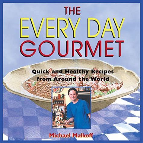 the every day gourmet quick and healthy recipes from around the world Reader