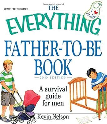 the everything father to be book a survival guide for men everything series Epub