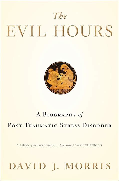 the evil hours a biography of post traumatic stress disorder Doc