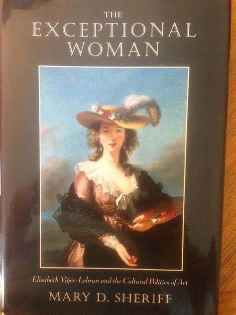 the exceptional woman elisabeth vigee lebrun and the cultural politics of art Reader