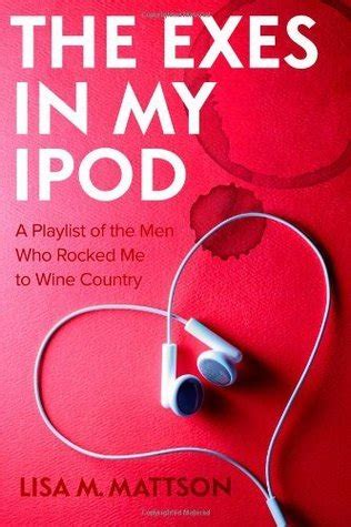 the exes in my ipod a playlist of the men who rocked me to wine country Kindle Editon