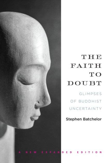 the faith to doubt glimpses of buddhist uncertainty Epub