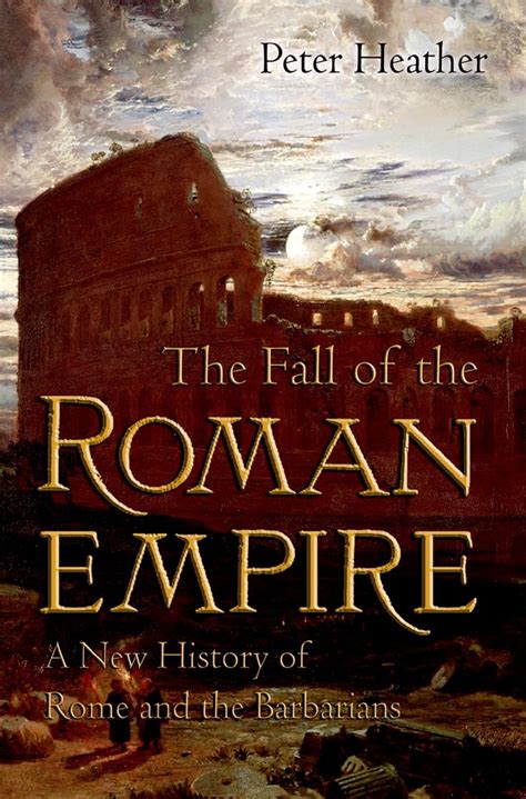 the fall of the roman empire a new history of rome and the barbarians Reader