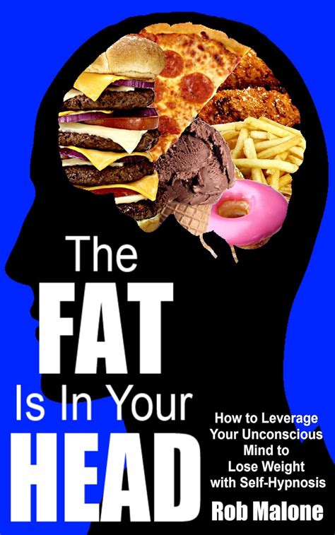 the fat is in your head how to leverage your unconscious mind to lose weight with self hypnosis Doc